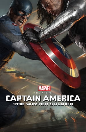 Marvel 039 s Captain America The Winter Soldier - The Art Of The Movie【電子書籍】 Marie Javins