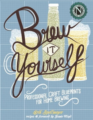 Brew It Yourself Professional Craft Blueprints for Home Brewing