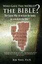 Who Gave the World the Bible? The Canon: Why Do We Have the Books We Now Do in t...