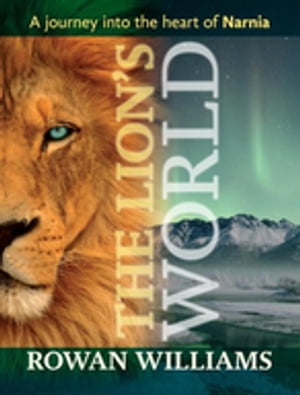 ŷKoboŻҽҥȥ㤨The Lion's World A journey into the heart of NarniaŻҽҡ[ Rowan Williams ]פβǤʤ1,172ߤˤʤޤ