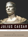 Legends of the Ancient World: The Life and Legacy of Julius Caesar【電子書籍】[ Charle...
