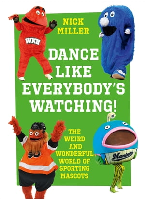 Dance Like Everybody’s Watching!: The Weird an