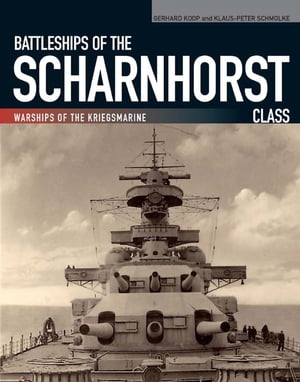 ŷKoboŻҽҥȥ㤨Battleships of the Scharnhorst Class The Scharnhorst and Gneisenau: The Backbone of the German Surface Forces at the Outbreak of WarŻҽҡ[ Gerhard Koop ]פβǤʤ1,584ߤˤʤޤ