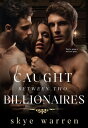 Caught Between Two Billionaires A Steamy Love Triangle Collection