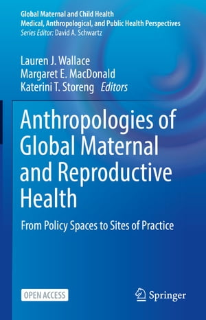 Anthropologies of Global Maternal and Reproductive Health