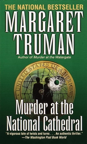 Murder at the National Cathedral A Capital Crimes Novel【電子書籍】 Margaret Truman