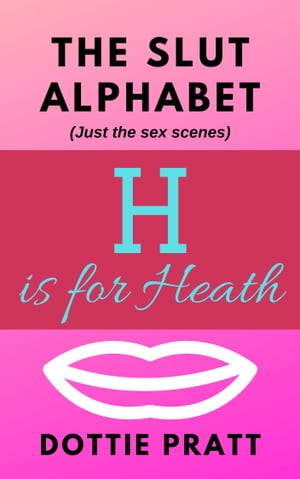 H is for Heath【電子書籍】[ Dottie Pratt ]