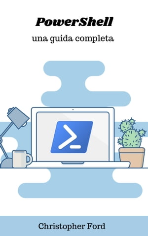 PowerShell: Una Guida Completa