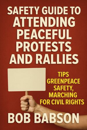 ŷKoboŻҽҥȥ㤨Safety Guide to Attending Peaceful Protests and Rallies: Tips, Greenpeace, Safety, Marching for Civil RightsŻҽҡ[ Bob Babson ]פβǤʤ636ߤˤʤޤ