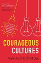 Courageous Cultures How to Build Teams of Micro-Innovators, Problem Solvers, and Customer Advocates【電子書籍】 Karin Hurt