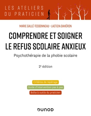 Comprendre et soigner le refus scolaire anxieux - 2e ?d. Psychoth?rapie de la phobie scolaire