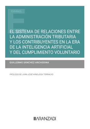 El sistema de relaciones entre la Administración tributaria y los contribuyentes en la era de la inteligencia artificial y del cumplimiento voluntario