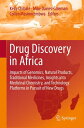 Drug Discovery in Africa Impacts of Genomics, Natural Products, Traditional Medicines, Insights into Medicinal Chemistry, and Technology Platforms in Pursuit of New Drugs【電子書籍】