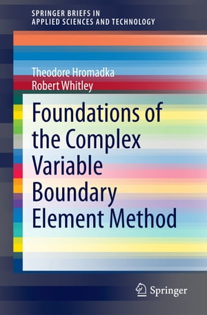 Foundations of the Complex Variable Boundary Element Method【電子書籍】 Robert Whitley