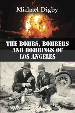 The Bombs, Bombers and Bombings of Los Angeles