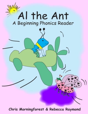 楽天楽天Kobo電子書籍ストアAl the Ant - A Beginning Phonics Reader【電子書籍】[ Chris Morningforest ]