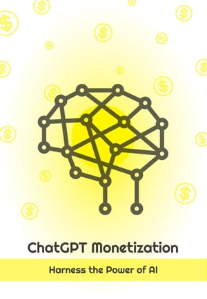 ChatGPT Monetization - Harness the Power of AI【電子書籍】[ Vaskolo ]