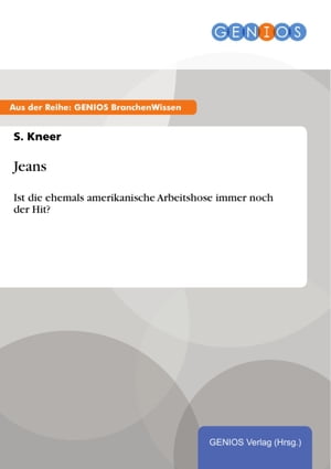 Jeans Ist die ehemals amerikanische Arbeitshose immer noch der Hit?【電子書籍】[ S. Kneer ]