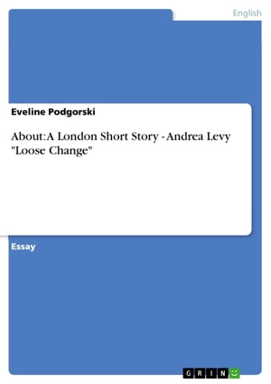 About: A London Short Story - Andrea Levy 039 Loose Change 039 Andrea Levy 039 Loose Change 039 【電子書籍】 Eveline Podgorski