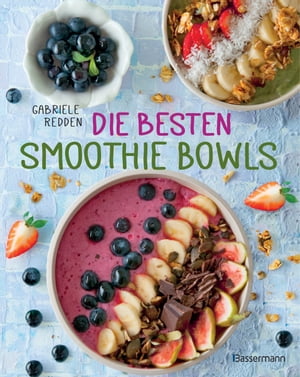 Die besten Smoothie Bowls【電子書籍】[ Gabriele Redden Rosenbaum ]