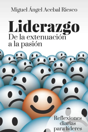 Liderazgo. De la extenuaci?n a la pasi?n