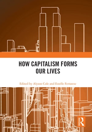 How Capitalism Forms Our Lives