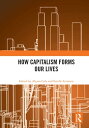 How Capitalism Forms Our Lives【電子書籍】