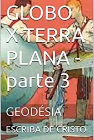 Globo X Terra Plana - Parte 3【電子書籍】 O Cientista