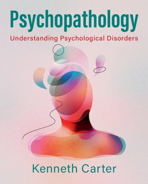 楽天楽天Kobo電子書籍ストアPsychopathology Understanding Psychological Disorders【電子書籍】[ Kenneth Carter ]