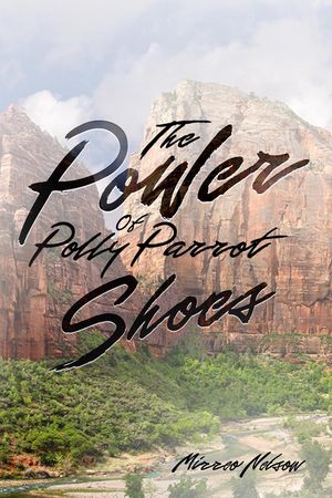 The Power Of Polly Parrot Shoes【電子書籍】[ Mirreo Nelson ]