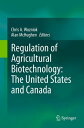 Regulation of Agricultural Biotechnology: The United States and Canada【電子書籍】