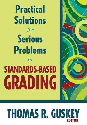 Practical Solutions for Serious Problems in Standards-Based Grading