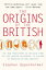 The Origins of the British: The New Prehistory of Britain