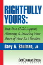 Rightfully Yours Past-Due Child Support, Alimony, and Securing Your Share of Your Ex 039 s Pension【電子書籍】 Gary A. Shulman