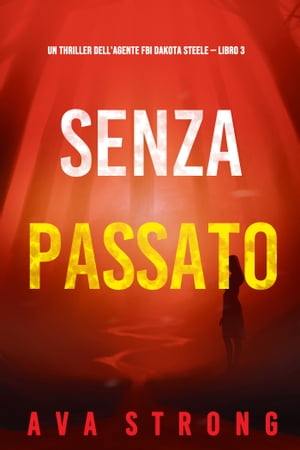 Senza passato (Un thriller dell'agente FBI Dakot