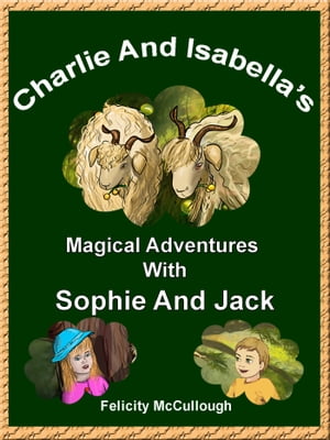 Charlie And Isabella's Magical Adventures With Sophie And Jack