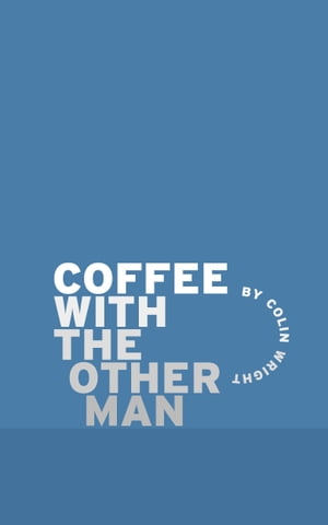 Coffee with the Other Man