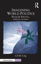 Imagining World Politics Sihar & Shenya, A Fable for Our Times【電子書籍】[ L.H.M. Lin...