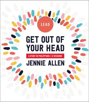 Get Out of Your Head Bible Study Leader's Guide 