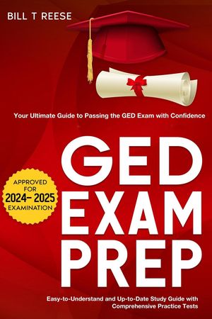 GED Exam Prep A Study Guide to Practice Questions with Answers and Master the General Educational Development Test【電子書籍】[ Bill T Reese ]