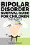 Bipolar Disorder Survival Guide For Children: The Basics
