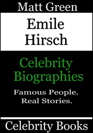 Emile Hirsch: Celebrity Biographies