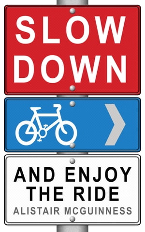 ŷKoboŻҽҥȥ㤨Slow Down and Enjoy the RideŻҽҡ[ Alistair McGuinness ]פβǤʤ385ߤˤʤޤ