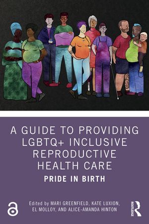 A Guide to Providing LGBTQ+ Inclusive Reproductive Health Care