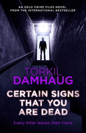 Certain Signs That You Are Dead (Oslo Crime Files 4) A compelling and cunning thriller that will keep you hooked