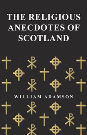 The Religious Anecdotes of Scotland