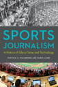 Sports Journalism A History of Glory, Fame, and Technology【電子書籍】 Patrick S. Washburn