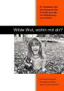 Wilde Wut, wohin mit Dir? Ein Vorlesebuch ?ber den Umgang mit Wut f?r Kinder im Grundschulalter ohne oder mit ADHS/Autismus und ihre Eltern