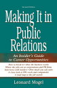 Making It in Public Relations An Insider 039 s Guide To Career Opportunities【電子書籍】 Leonard Mogel