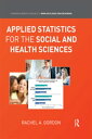 Applied Statistics for the Social and Health Sciences【電子書籍】 Rachel A. Gordon